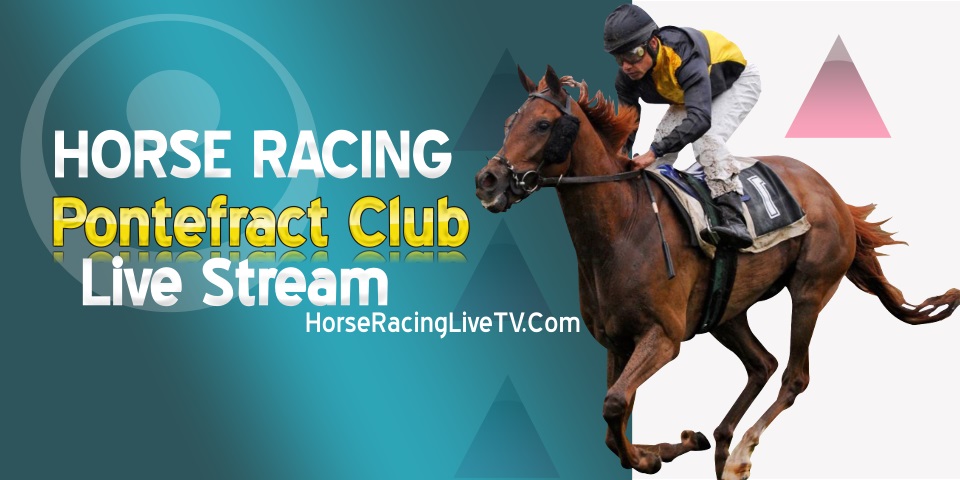 Pontefract Horse Racing Live Stream 2024